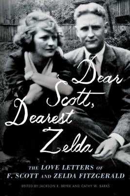 Dear Scott, Dearest Zelda: The Love Letters of F. Scott and Zelda Fitzgerald Paperback Scribner Book Company