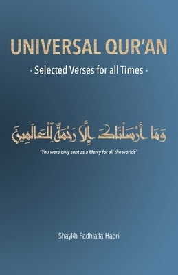 Universal Qur'an: Selected Verses for all Times by Haeri, Shaykh Fadhlalla