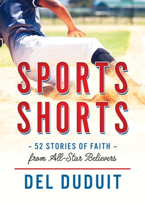 Sports Shorts: 52 Stories of Faith from All-Star Believers: 52 Stories of Faith from All-Star Believers Paperback Iron Stream Kids