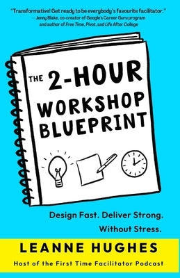 The 2-Hour Workshop Blueprint: Design Fast. Deliver Strong. Without Stress. Paperback Big Charlie Press