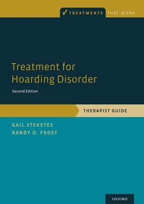 Treatment for Hoarding Disorder: Therapist Guide by Steketee, Gail