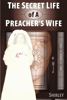 The Secret Life of a Preacher's Wife Paperback WestBow Press