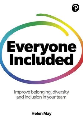 Everyone Included: How to Improve Belonging, Diversity and Inclusion in Your Team: How to Improve Belonging, Diversity and Inclusion in Your Team Paperback Pearson Business