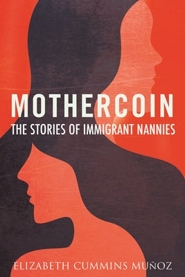 Mothercoin: The Stories of Immigrant Nannies Paperback Beacon Press