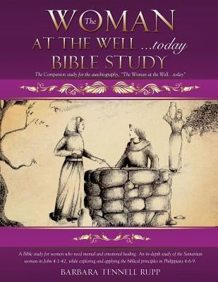 The Woman at the Well...today Bible Study by Rupp, Barbara Tennell