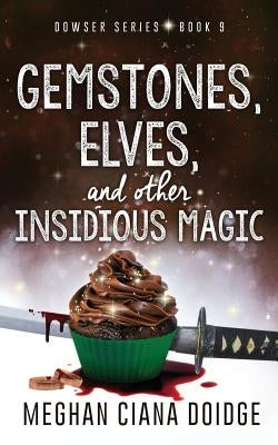 Gemstones, Elves, and Other Insidious Magic by Doidge, Meghan Ciana