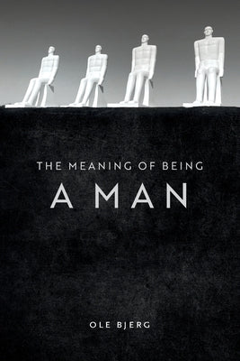 The Meaning of Being a Man Paperback Athos Books
