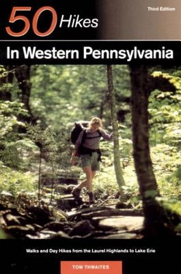 Explorer's Guide 50 Hikes in Western Pennsylvania: Walks and Day Hikes from the Laurel Highlands to Lake Erie Countryman Press