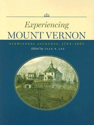 Paperback book titled "Experiencing Mount Vernon: Eyewitness Accounts, 1784-1865" by University of Virginia Press, with cover and pages visible.
