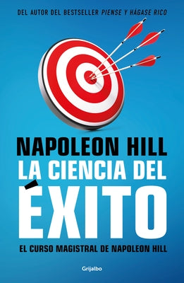 La Ciencia del Éxito/ Napoleon Hill's Master Course. the Original Science of Suc Cess by Hill, Napoleón