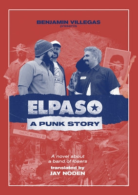 Elpaso: A Punk Story by Villegas, Benjamin