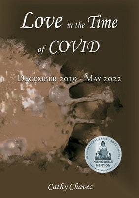 Love in the Time of COVID: December 2019 - May 2022 Paperback Cathy Chavez