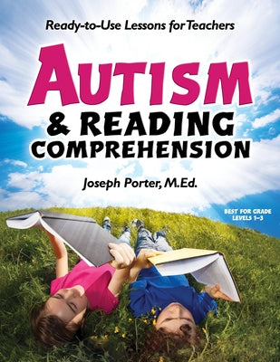 Autism & Reading Comprehension: Ready-To-Use Lessons for Teachers by Porter, Joseph