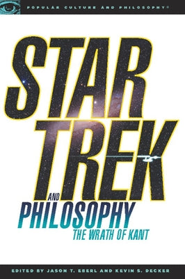 Star Trek and Philosophy: The Wrath of Kant Paperback Open Court
