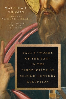 Paul's Works of the Law in the Perspective of Second-Century Reception IVP Academic