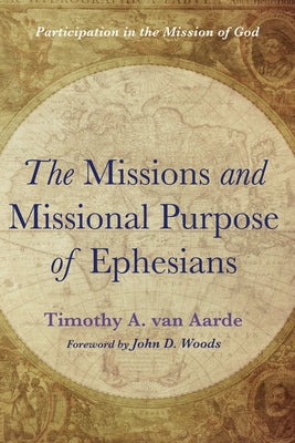 The Missions and Missional Purpose of Ephesians Paperback Wipf & Stock Publishers