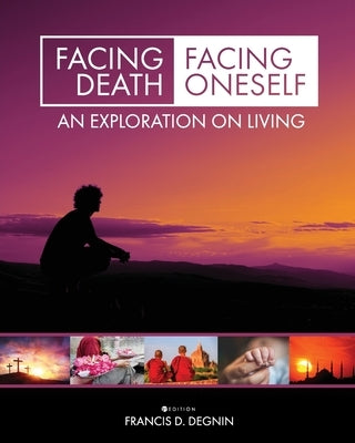 Facing Death, Facing Oneself: An Exploration on Living Paperback Cognella Academic Publishing