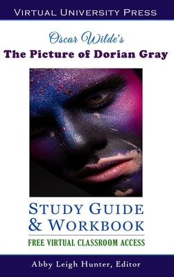 The Picture of Dorian Gray (Study Guide & Workbook) by Hunter, Abby Leigh