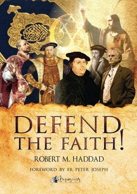 Defend the Faith! Paperback Parousia Media Pty Ltd