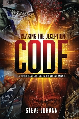 Breaking The Deception Code by Johann, Steve