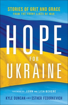 Hope for Ukraine: Stories of Grit and Grace from the Front Lines of War Paperback Chosen Books