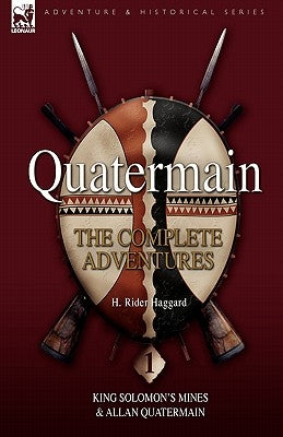 Paperback of Quatermain: The Complete Adventures 1, featuring King Solomon's Mines and Allan Quatermain by Leonaur Ltd.