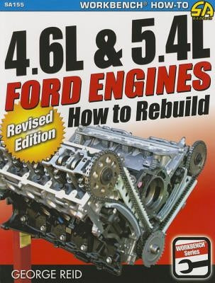 4.6l & 5.4l Ford Engines: How to Rebuild - Revised Edition by Reid, George