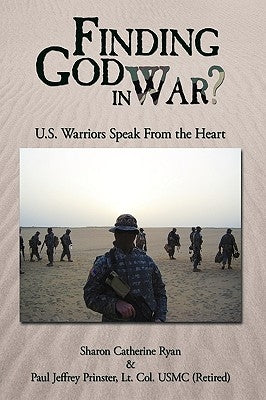 Finding God in War?: U.S. Warriors Speak from the Heart by Ryan, Sharon Catherine