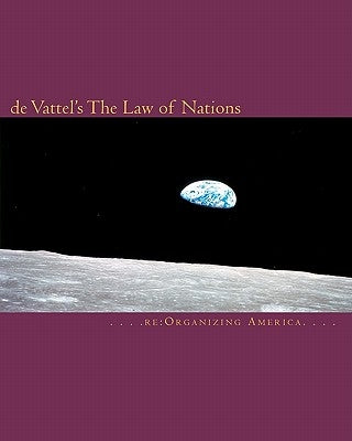 de Vattel's The Law of Nations Paperback Createspace Independent Publishing Platform