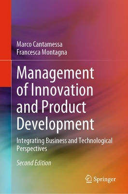 Management of Innovation and Product Development: Integrating Business and Technological Perspectives by Cantamessa, Marco