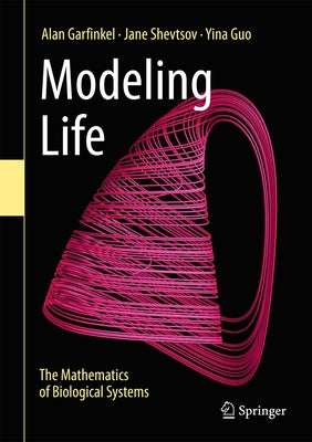 Modeling Life: The Mathematics of Biological Systems by Garfinkel, Alan