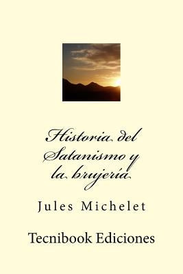 Historia del Satanismo Y La Brujer by Michelet, Jules