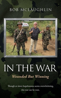 In the War: Wounded But Winning by McLaughlin, Bob