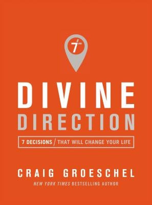 Divine Direction: 7 Decisions That Will Change Your Life by Groeschel, Craig