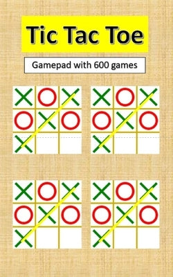 Tic Tac Toe: gamepad with 600 tic tac toes Paperback Independently Published