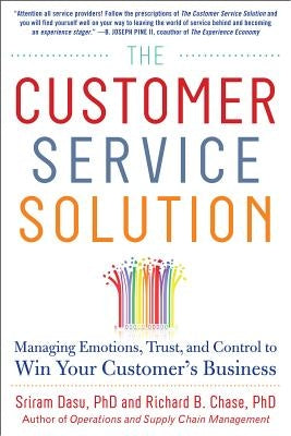 The Customer Service Solution: Managing Emotions, Trust, and Control to Win Your Customer's Business by Chase, Richard