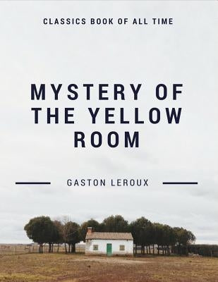 Mystery of the Yellow Room Paperback Createspace Independent Publishing Platform