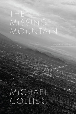 The Missing Mountain: New and Selected Poems University of Chicago Press