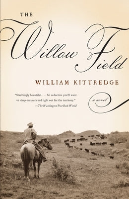 The Willow Field by Kittredge, William