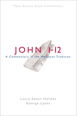 Nbbc, John 1-12: A Commentary in the Wesleyan Tradition Paperback Beacon Hill Press of Kansas City