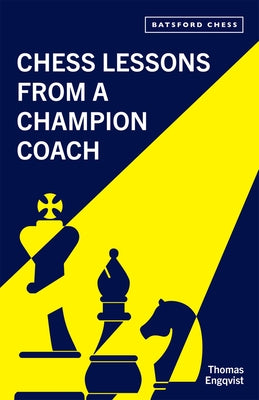 Chess Lessons from a Champion Coach by Engqvist, Thomas