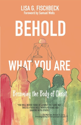 Behold What You Are: Becoming the Body of Christ Paperback Church Publishing