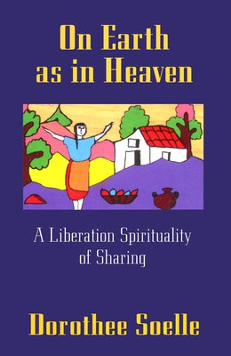 On Earth as in Heaven: A Liberation Spirituality of Sharing Paperback Westminster John Knox Press