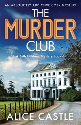 The Murder Club: An absolutely addictive cozy mystery by Castle, Alice