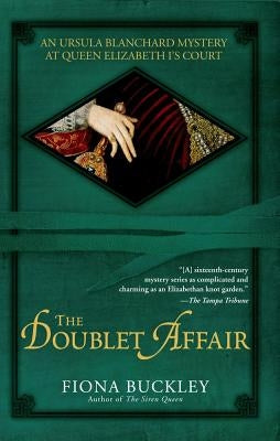 The Doublet Affair: An Ursula Blanchard Mystery at Queen Elizabeth I's Court Paperback Gallery Books