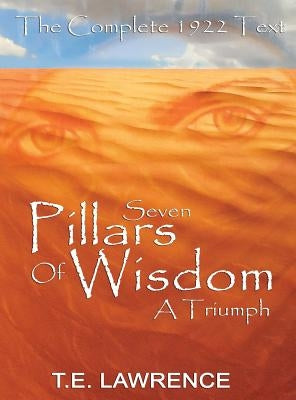 Seven Pillars of Wisdom: A Triumph by Lawrence, T. E.