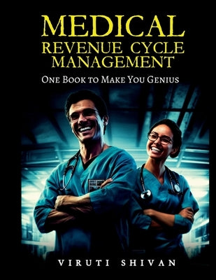 MEDICAL REVENUE CYCLE MANAGEMENT - One Book To Make You Genius Paperback Viruti Satyan Shivan