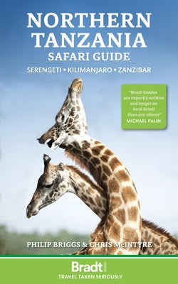 Northern Tanzania: Serengeti, Kilimanjaro, Zanzibar Paperback Bradt Travel Guides