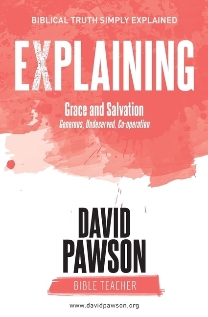 EXPLAINING Grace and Salvation: Generous, Undeserved, Co-operation Paperback Anchor Recordings Ltd