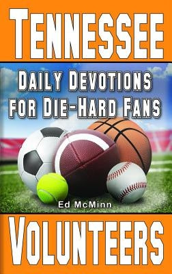 Daily Devotions for Die-Hard Fans Tennessee Volunteers by McMinn, Ed